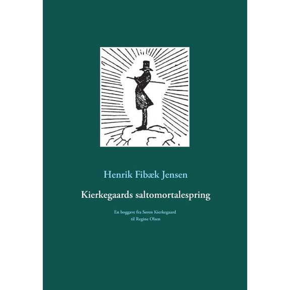 Kierkegaards saltomortalespring: En boggave fra Sren Kierkegaard til Regine Olsen, (Paperback)