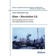 thumbnail image 1 of Kiew - Revolution 3.0. Der Euromaidan 2013/14 und die Zukunftsperspektiven der Ukraine (Paperback), 1 of 1