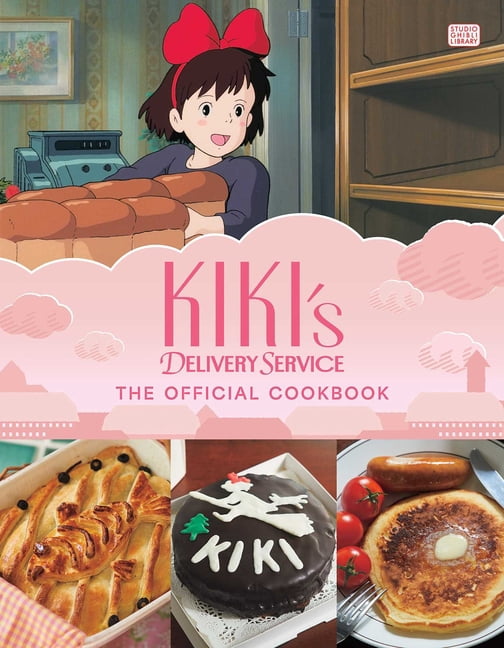 Kiki's Delivery Service: The Official Cookbook: Kiki's Delivery Service: The Official Cookbook (Hardcover)