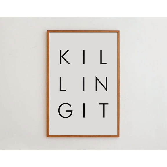 Kil.Ling It Print Poster Black & White Typography, Motivational Wall Art Poster, UNFRAMED PAPER POSTER
