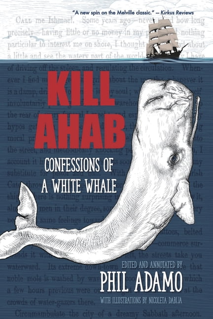 Kill Ahab: Confessions of a White Whale, (Paperback)