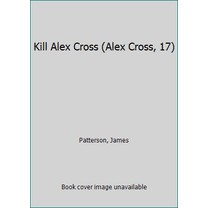 Pre-Owned Kill Alex Cross (Mass Market Paperback) 145551019X 9781455510191