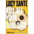 thumbnail image 1 of Kill All Your Darlings: Pieces 1990-2005, (Paperback), 1 of 1