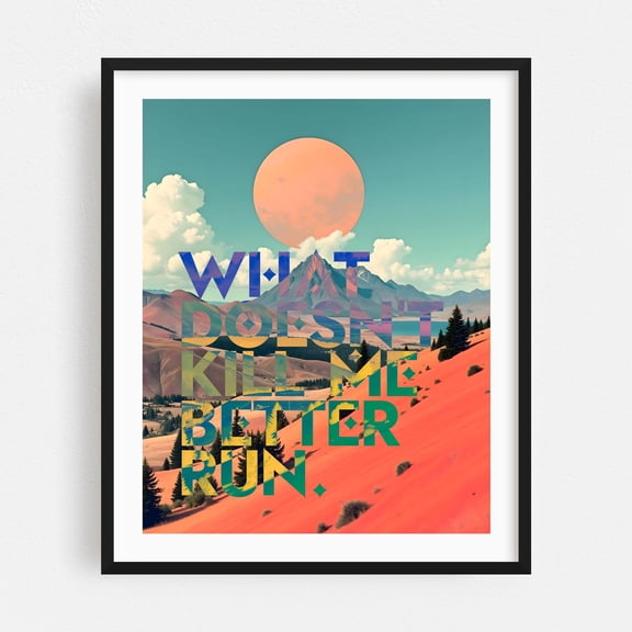 What Doesn't Kill Me Better Run - Digital Art Quote Surrealism Landscape Typography Motivational Nature Modern Art Black Framed Wall Art Print 6 x 8 inches