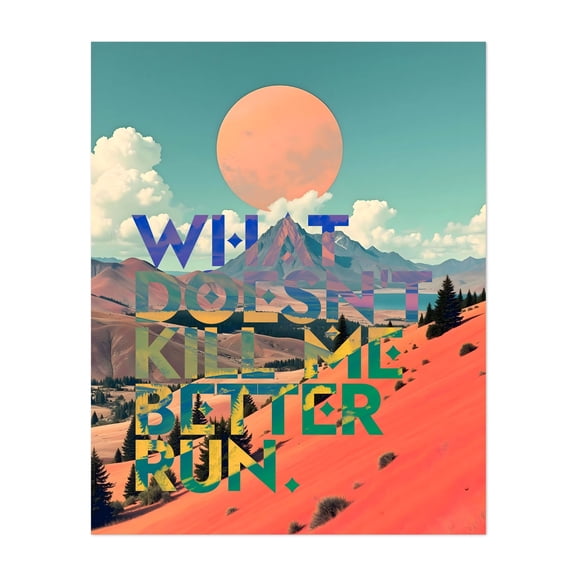 What Doesn't Kill Me Better Run - Digital Art Quote Surrealism Landscape Typography Motivational Nature Modern Art Unframed Wall Art Print 9 x 12 inches
