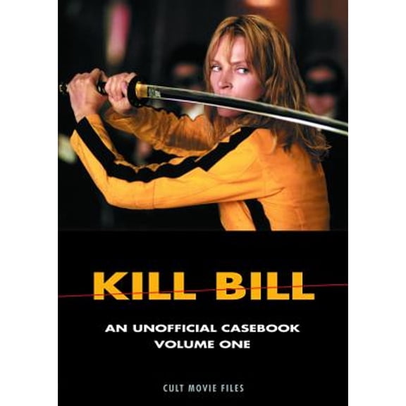 Pre-Owned Kill Bill : An Unofficial Casebook, Volume One (Paperback) 9781902588216