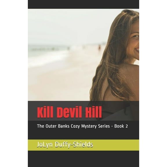 Kill Devil Hill: The Outer Banks Cozy Mystery Series - Book 2