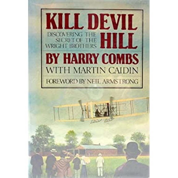 Pre-Owned Kill Devil Hill: The Epic of the Wright Brothers, 1900-1909 (Hardcover) 0395282160 9780395282168