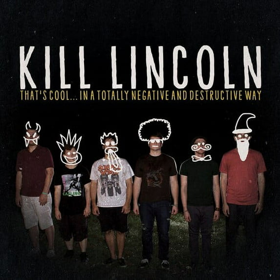 Kill Lincoln - That's CoolIn A Totally Negative And Destructive Way - Music & Performance - Vinyl