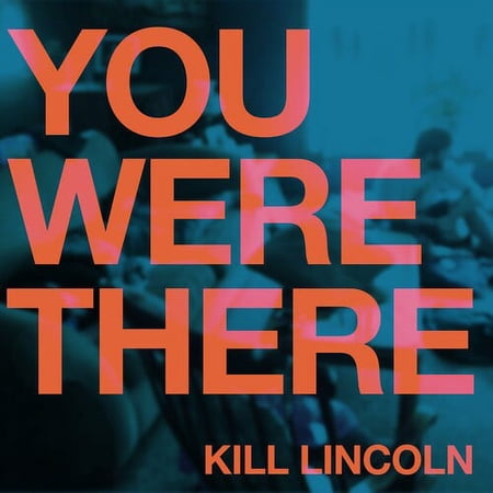Kill Lincoln - You Were There - Music & Performance - Vinyl