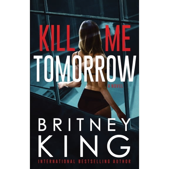 Kill Me Tomorrow: A Psychological Thriller, (Paperback)