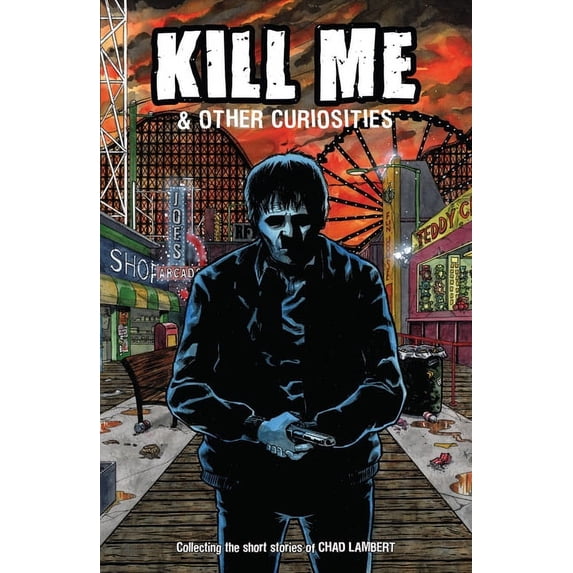 Kill Me and Other Curiosities, (Paperback)