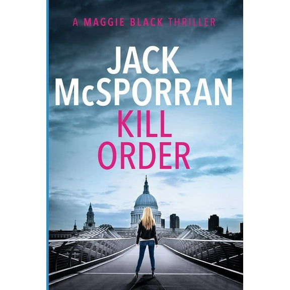Maggie Black Kill Order, Book 1, (Hardcover)