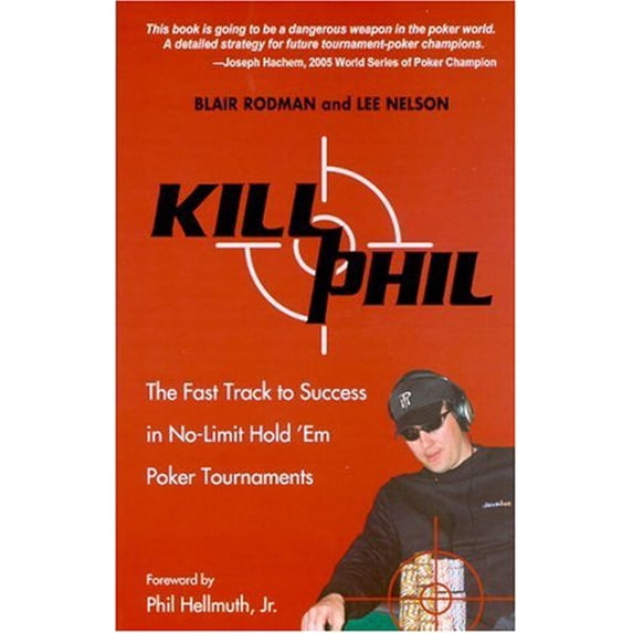 Pre-Owned Kill Phil: The Fast Track to Success in Nolimit Hold 'em Poker Tournaments (Paperback) 0929712242 9780929712246