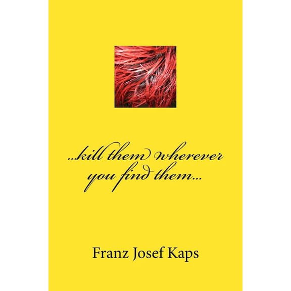 ...kill them wherever you find them... (Paperback)