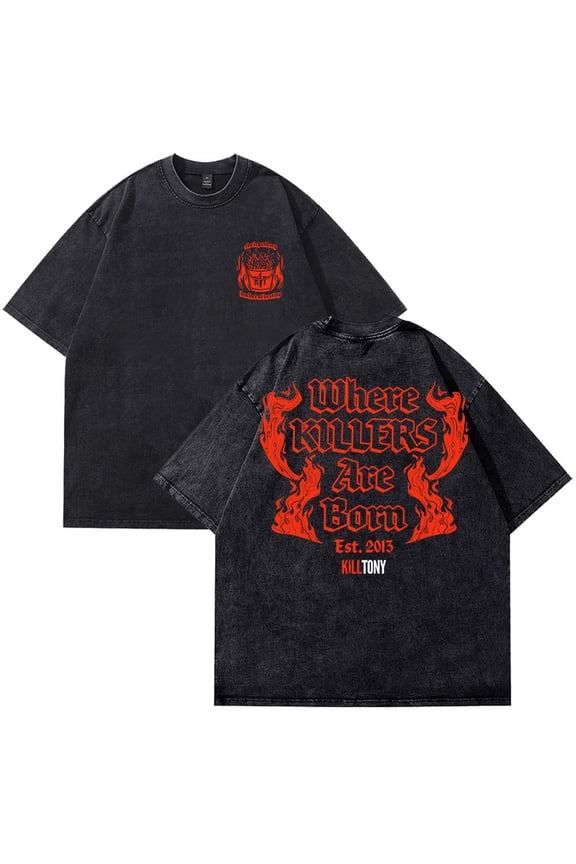 Kill Tony Where Killers Are Born T-Shirt Cotton Wash Tee Women Men Short Sleeve Casual Crewneck Tee