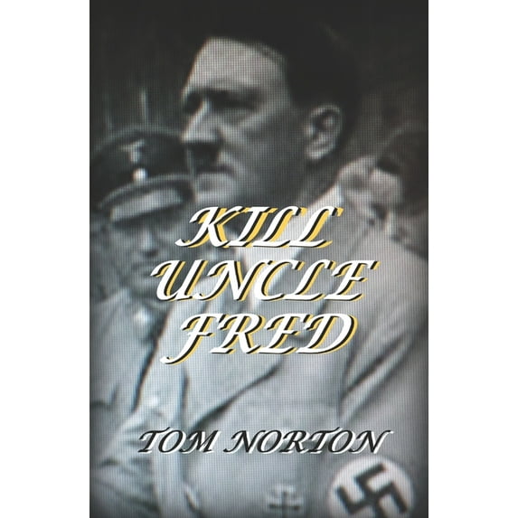 Kill Uncle Fred (Paperback)