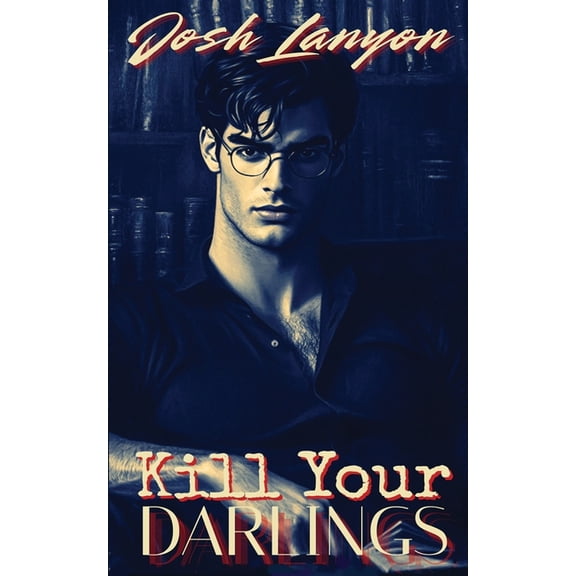 Kill Your Darlings, (Paperback)