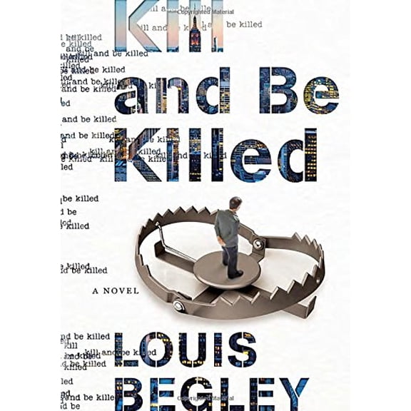 Pre-Owned Kill and Be Killed: A Novel (Hardcover) 038554071X 9780385540711