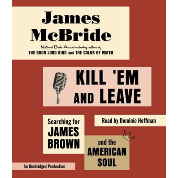 Pre-Owned Kill 'em and Leave: Searching for James Brown and the American Soul Paperback - USED