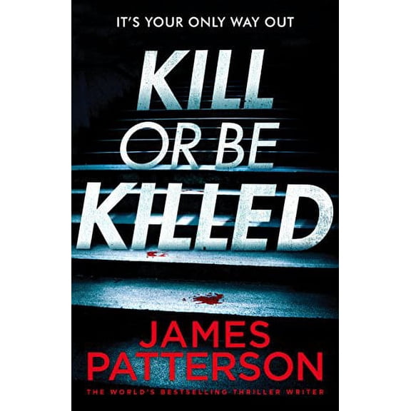 Kill or be Killed James Patterson (Paperback)