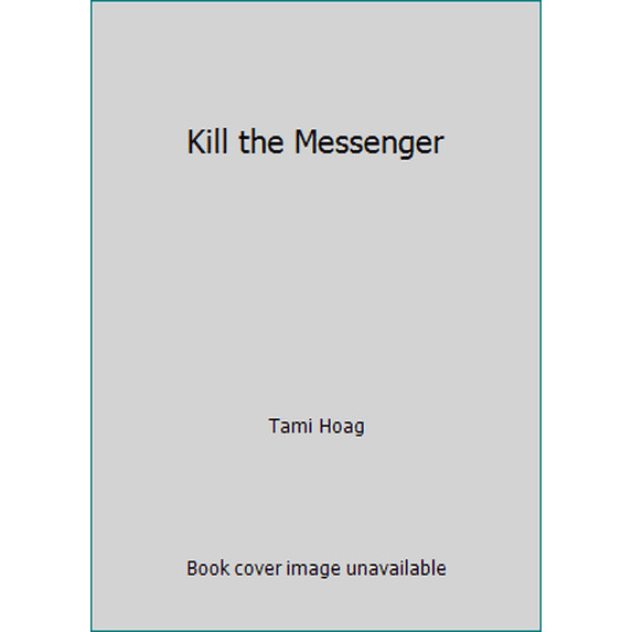 Pre-Owned Kill the Messenger (Hardcover) 073944493X 9780739444931