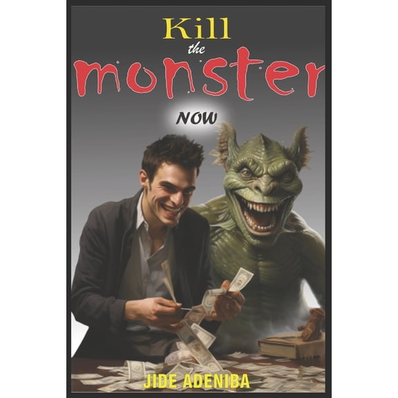 Kill the Monster Now, (Paperback)