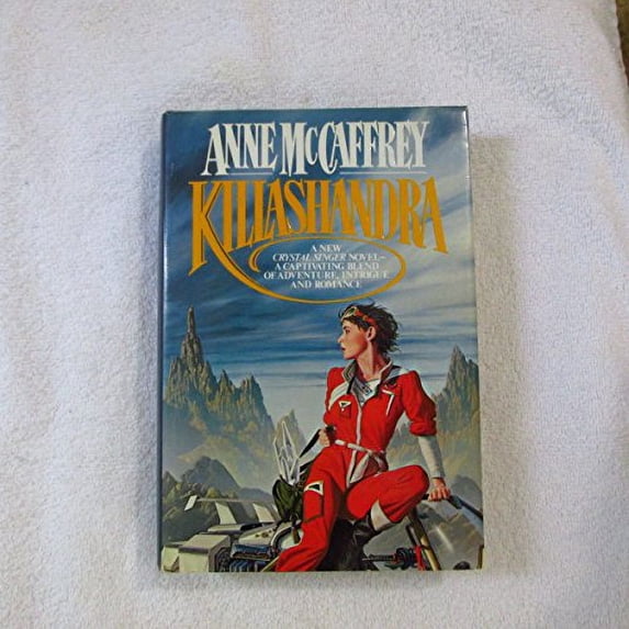Pre-Owned Killashandra (Crystal Singer, No. 2), 9780345315991, 0345315995, Hardcover, First Edition edition