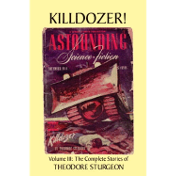 Pre-Owned Killdozer!: Volume III: The Complete Stories of Theodore Sturgeon (Paperback) 1556433271 9781556433276