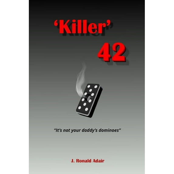 Killer 42: 'Not Your Daddy's Dominoes' (Paperback)