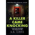 thumbnail image 1 of Pre-Owned A Killer Came Knocking: A must read crime thriller that will give you chills Paperback, 1 of 1
