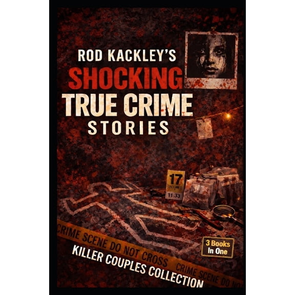 Killer Couples Collection: Rod Kackley's Shocking True Crime Stories, (Paperback)