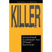 Killer Instinct Unarmed Combat for Street Survival Paperback by Sammy Franco