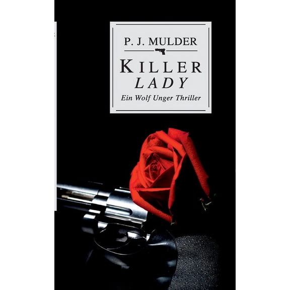 Killer Lady: Ein Wolf Unger Thriller, (Paperback)