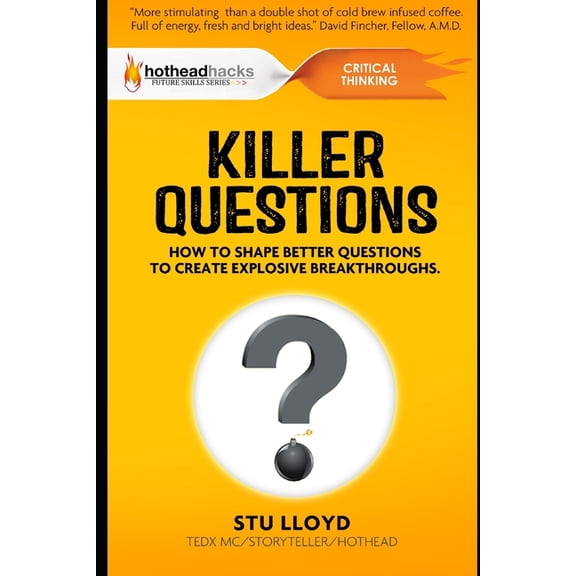 Killer Questions: How to Shape Better Questions to Create Explosive Breakthroughs (Paperback)