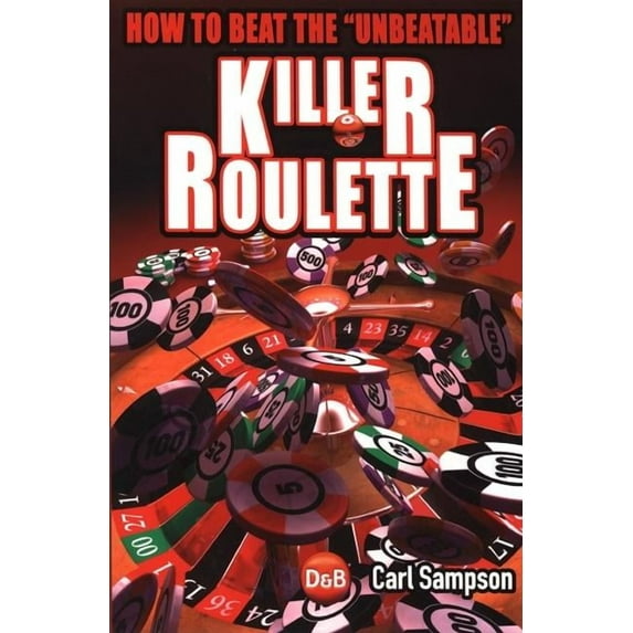 Killer Roulette : How to Beat the "Unbeatable"