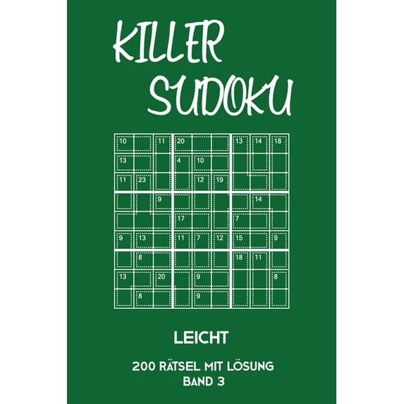 Killer Sudoku Leicht 200 Rätsel Mit Lösung Band 3: Leichte Summen-Sudoku Puzzle, Rätselheft für Einsteiger, 2 Rästel pro, (Paperback)