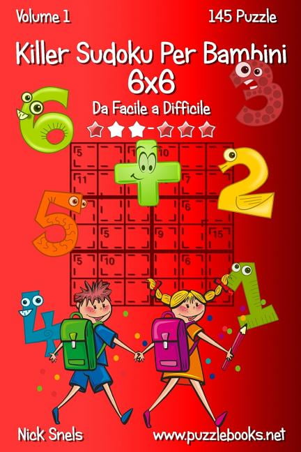 Killer Sudoku Per Bambini Killer Sudoku Per Bambini 6x6 - Da Facile a Difficile - Volume 1 - 145 Puzzle, Book 1, (Paperback)
