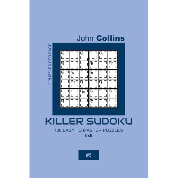 Killer Sudoku Puzzle Book 6x6 Killer Sudoku - 120 Easy To Master Puzzles 6x6 - 5, Book 5, (Paperback)