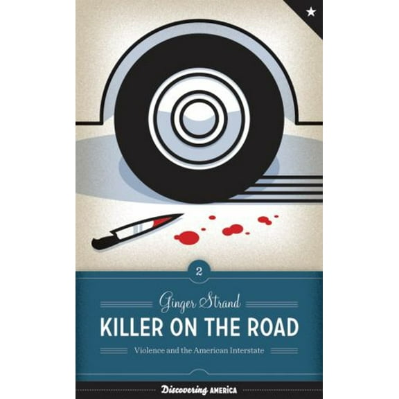 Pre-Owned Killer on the Road: Violence and the American Interstate (Hardcover) 0292726376 9780292726376