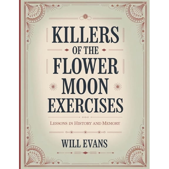 Killers of the Flower Moon Exercises: Lessons In History And Memory, (Paperback)
