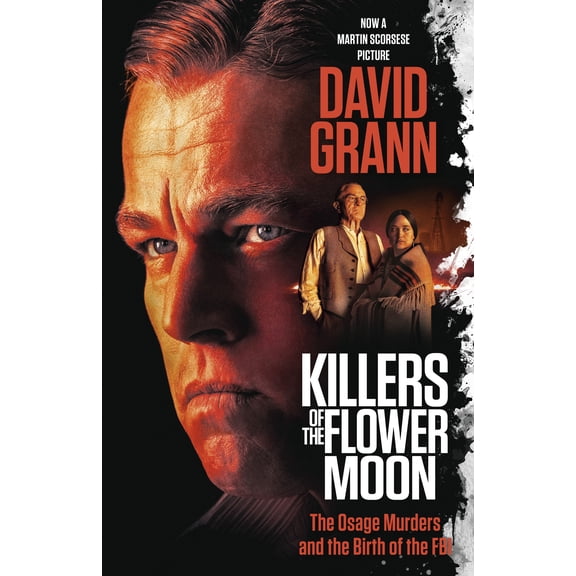 Killers of the Flower Moon (Movie Tie-In Edition): The Osage Murders and the Birth of the FBI (Media tie-in) (Paperback)