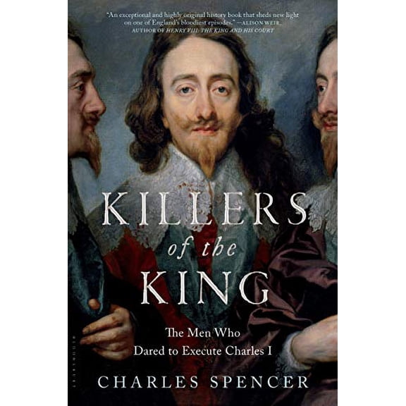 Pre-Owned Killers of the King: The Men Who Dared to Execute Charles I (Paperback) 1620409143 9781620409145