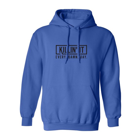 Killin' It Every Damn Day Adult Hooded Sweatshirt