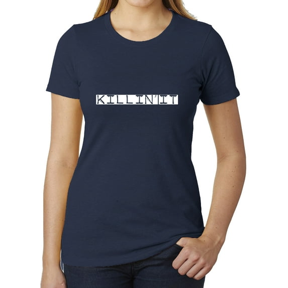 Killin it -Cool T-shirts for Woman, Feminist Shirts