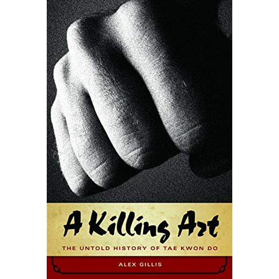 Pre-Owned A Killing Art: The Untold History of Tae Kwon Do (Paperback) 1770410228 9781770410220