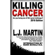Killing Cancer One Mans Journey Down the Cancer Trail... 2018 Edition, Paperback