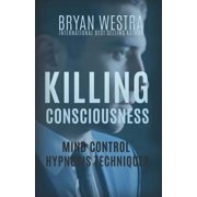 Killing Consciousness Mind Control Hypnosis Techniques