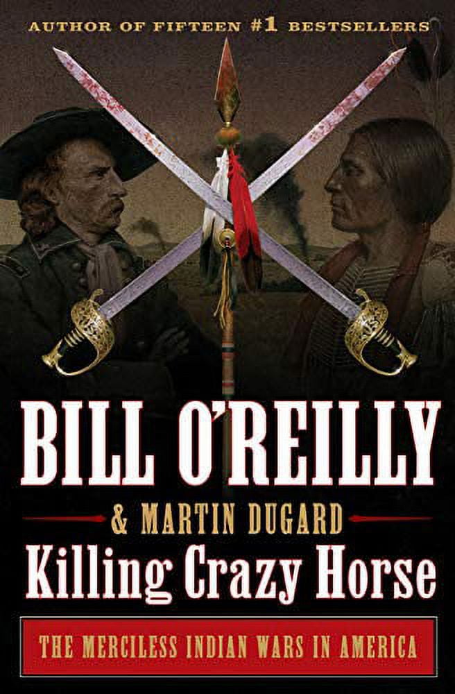 Pre-Owned Killing Crazy Horse: The Merciless Indian Wars in America (Hardcover) 1627797041 9781627797047