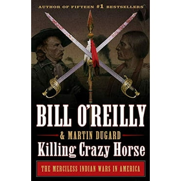 Pre-Owned Killing Crazy Horse: The Merciless Indian Wars in America (Hardcover) 1627797041 9781627797047